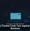 When Trusted Tools Turn Against Your Business